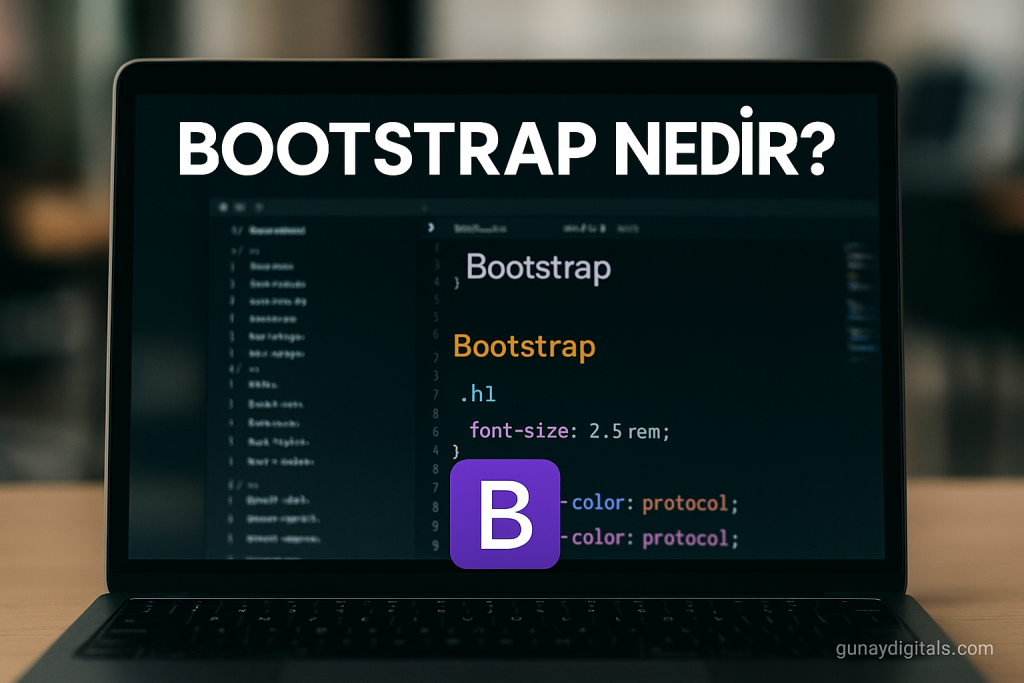 Bootstrap Nedir? Avantajları Nelerdir ve Nasıl Kurulur? bootstrap nedir avantajları nelerdir